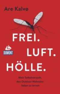 Frei. Luft. Hölle. : Mein Selbstversuch, den Outdoor-Wahnsinn lieben zu lernen (DuMont Welt - Menschen - Reisen) （1. Auflage, Neuerscheinung. 2019. 360 S. 31 Abb. 210 mm）