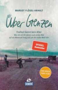 Über Grenzen : Freiheit kennt kein Alter. Wie ich mit 64 Jahren zum ersten Mal auf ein Motorrad stieg und um die halbe Welt fuhr. Das Buch zum Film (DuMont Welt - Menschen - Reisen) （5. Aufl. 2019. 288 S. 85 Abb. 211 mm）