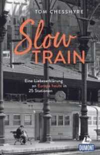 Slow Train : Eine Liebeserklärung an Europa heute in 25 Stationen (DuMont Welt - Menschen - Reisen) （1. Auflage. 2020. 334 S. 29 Abb. 210 mm）