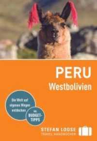 Stefan Loose Reiseführer Peru, Westbolivien : mit Reiseatlas (Stefan Loose Reiseführer) （7. Aufl. 2020. 708 S. 96 Abb., 98 Ktn. 182 mm）