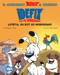 Idefix und die Unbeugsamen 03 : Lutetia, du bist so wunderbar (Idefix und die Unbeugsamen! / Idéfix et les irréductibles 3) （2. Aufl. 2022. 72 S. 202 mm）