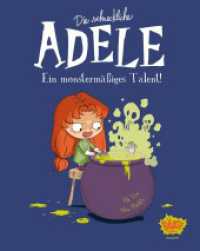 Die schreckliche Adele 06 : Ein monstermäßiges Talent （2023. 96 S. 202 mm）