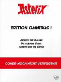 Asterix Edition Omnibus I : Asterix der Gallier - Die goldene Sichel - Asterix und die Goten （2024. 192 S. 292 mm）