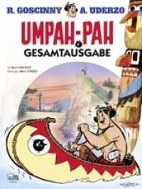 Umpah-Pah Gesamtausgabe : Umpah-Pah: die Rothaut. Die Plattfüße greifen an. Der Schrecken der Meere. In geheimer Mission. Häuptling Kranke Leber （6. Aufl. 2015. 184 S. farb. Comics. 294 mm）