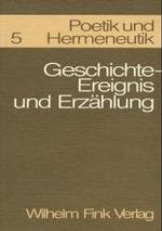 Poetik und Hermeneutik. Bd.5 Geschichte, Ereignis und Erzählung （Nachdr. 1990. 600 S. Abb. auf 8 Taf. 24 cm）