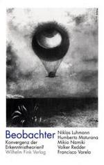 観察者：認識論の転換？（ルーマン、ヴァレラ、マトゥラーナ他・第３版）<br>Beobachter : Konvergenz der Erkenntnistheorien?. Z. Tl. in engl. Sprache (Materialität der Zeichen, Reihe A Bd.3) （3. Aufl. 2003. 140 S. 23 cm）