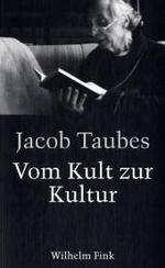 ヤーコブ・タウベス宗教精神史論考集：民衆から文化へ：歴史的理性批判の礎石<br>Vom Kult zur Kultur : Bausteine zu einer Kritik der historischen Vernunft. Gesammelte Aufsätze zur Religionsgeschichte und Geistesgeschichte. Hrsg. v. Aleida u. Jan Assmann, Wolf-Daniel Hartwich u. Wilfried Menninghaus （2. Aufl. 2007. 384 S. 21,5 cm）