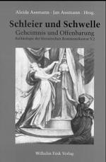 Schleier und Schwelle : Geheimnis und Offenbarung (Arch&auml;ologie der literarischen Kommunikation)