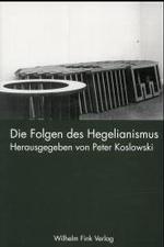 Die Folgen Des Hegelianismus : Philosophie, Religion Und Politik Im Abschied Von Der Moderne (Philosophie an Der Jahrtausendwende)