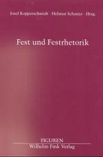 Fest- Und Festrhetorik : Zu Theorie, Geschichte Und PRAXIS Der Epideiktik (Figuren)