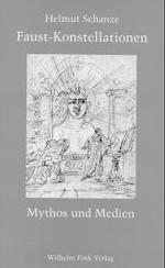 Faust-Konstellationen : Mythos Und Medien