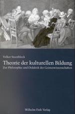 Theorie Der Kulturellen Bildung : Zur Philosophie Und Didaktik Der Geisteswissenschaften