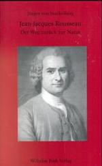 Jean-Jacques Rousseau : Der Weg Zurück Zur Natur