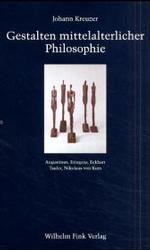 Gestalten Mittelalterlicher Philosophie : Augustinus, Eriugena, Eckhart, Tauler, Nikolaus Von Kues