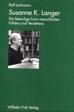 Susanne K. Langer : Die lebendige Form menschlichen F&uuml;hlens und Verstehens. Habil-Schr.
