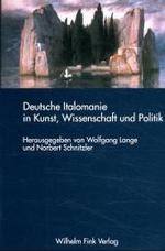 Deutsche Italomanie in Kunst, Wissenschaft Und Politik