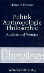 Politik - Anthropologie - Philosophie : Aufsätze Und Vorträge (Übergänge)
