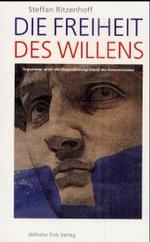 Die Freiheit Des Willens : Argumente Wider Die Einspruchsmöglichkeit Des Determinismus