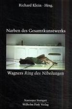 Narben des Gesamtkunstwerks - Wagners "Ring des Nibelungen"