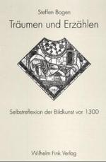 夢と物語ること：１３００年以前の絵画芸術の自己観照<br>Träumen und Erzählen : Selbstreflexion der Bildkunst vor 1300. Diss. （2001. 401 S. m. 131 Abb. 23,5 cm）