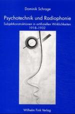 Psychotechnik Und Radiophonie : Subjektkonstruktionen in Artifiziellen Wirklichkeiten (1918-1932)