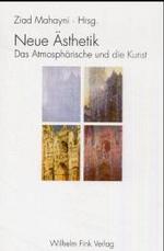 Neue Ästhetik : Das Atmosphärische Und Die Kunst