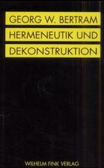 Hermeneutik und Dekonstruktion （2002. 234 S. 21,5 cm）