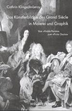 Das Künstlerbildnis Des Grand Siècle in Malerei Und Graphik : Vom Noble Peintre Zum Pictor Doctus