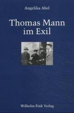 Thomas Mann Im Exil : Zum Zeitgeschichtlichen Hintergrund Der Emigration