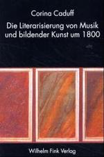 音楽と造形芸術の文学化：１８００年前後<br>Die Literarisierung  von Musik und bildender Kunst um 1800 （2003. 386 S. m. Abb. 23,5 cm）