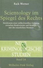 Scientology Im Spiegel Des Rechts : Strukturen Einer Subkulturellen Ordnung Zwischen Konformität Und Konflikt Mit Den Staatlichen Normen (Neue Kriminologische Studien)