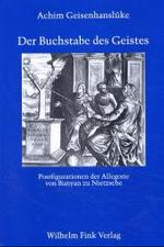 Der Buchstabe des Geistes : Postfigurationen der Allegorie von Bunyan zu Nietzsche. Habil.-Schr. （2003. 276 S. 23,5 cm）