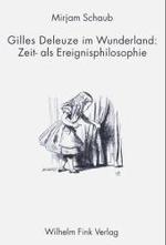 Gilles Deleuze Im Wunderland : Zeit- ALS Ereignisphilosophie