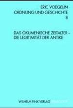 Ordnung und Geschichte. Bd.8 Das Ökumenische Zeitalter - Die Legitimität  der Antike : Hrsg. v. Peter J. Opitz u. Dietmar Herz (Periagoge) （2004. 264 S. 22 cm）