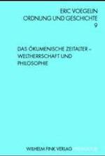 Ordnung und Geschichte. Bd.9 Das Ökumenische Zeitalter - Weltherrschaft und Philosophie : Hrsg. v. Peter J. Opitz u. Dietmar Herz (Periagoge) （2004. 257 S. 22 cm）