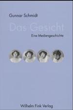 Das Gesicht : Eine Mediengeschichte