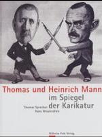 カリカチュアに見るマン兄弟<br>Thomas und Heinrich Mann im Spiegel der Karikatur : Ausstellungskatalog. Ab Sommer 2003 in Zürich, anschließend in Lübeck. Ges. v. Thomas-Mann-Archiv d. ETH Zürich in Zus.-Arb. m. d. Heinrich-und-Thomas-Mann-Zentrum Lübeck （2003. 228 S. m. 208 Abb. 30 cm）