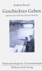 Geschickte Gaben : Aporien Der Gabe Bei Jacques Derrida (Phänomenologische Untersuchungen)