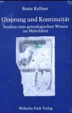 Ursprung Und Kontinuität : Studien Zum Genealogischen Wissen Im Mittelalter