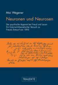 Neuronen und Neurosen : Der psychische Apparat bei Freud und Lacan. Ein historisch-theoretischer Versuch zu Freuds Entwurf von 1895 (Trajekte) （2004. 214 S. 23.3 cm）