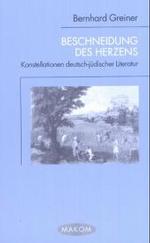 Beschneidung Des Herzens : Konstellationen Deutsch-Jüdischer Literatur (Makom)