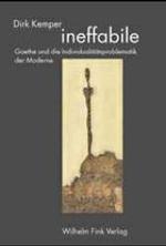 Ineffabile : Goethe Und Die Individualitätsproblematik Der Moderne