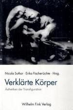 Verkl&auml;rte K&ouml;rper : &Auml;sthetiken der Transfiguration