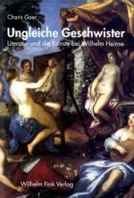 ヴィルヘルム・ハインゼにおける文学と芸術<br>Ungleiche Geschwister : Literatur und die Künste bei Wilhelm Heinse. Diss. （2006. 267 S. 23,5 cm）