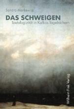 沈黙：カフカの日記における同語反復<br>Das Schweigen : Tautologizität in Kafkas Tagebüchern. Diss. （2006. 318 S. 23,5 cm）