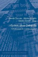 デジタル時代における書くこと<br>'System ohne General' : Schreibszenen im digitalen Zeitalter (Zur Genealogie des Schreibens Bd.3) （2006. 256 S. m. zahlr. meist farb. Abb. 23,5 cm）