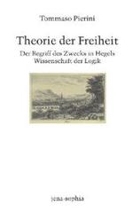 自由の理論：ヘーゲル『論理学』における目的概念<br>jena-sophia. Abt. II: Studien Bd.9 Theorie der Freiheit : Der Begriff des Zwecks in Hegels Wissenschaft der Logik. Diss. （2006. 239 S. 21,5 cm）