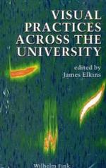 大学における専門科目教授のための視覚的実践<br>Visual Practices Across the University （2007. 303 p. w. 212  figs. (mostly col.) 23,5 cm）