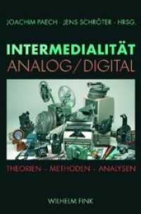 アナログ／デジタルの相互媒介性<br>Intermedialität - Analog /Digital : Theorien, Methoden, Analysen （2008. 2008. 618 S. m. zahlr. Abb. 23.3 cm）