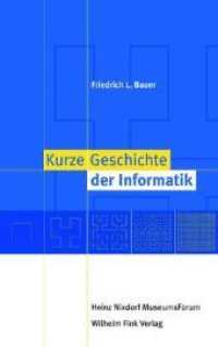 情報学小史<br>Kurze Geschichte der Informatik : 2. Auflage （2., Neuausg. 2007. 140 S. 60 SW-Fotos. 21.4 cm）